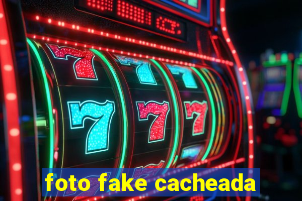 foto fake cacheada